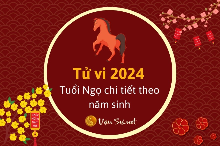 tu-vi-tuoi-ngo-nam-2024-luan-giai-chi-tiet-tung-nam-sinh-82