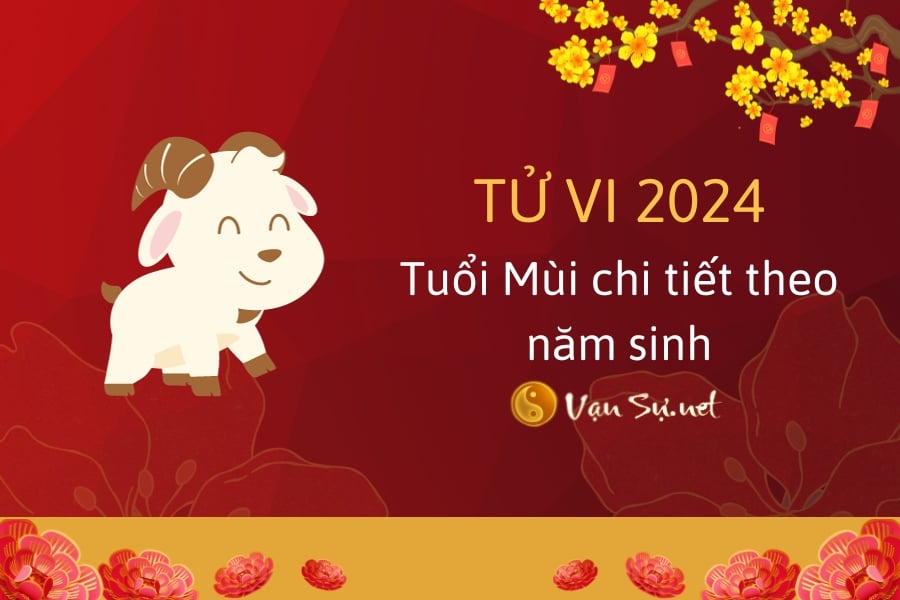 tu-vi-tuoi-mui-nam-2024-luan-giai-chi-tiet-tung-nam-sinh-81